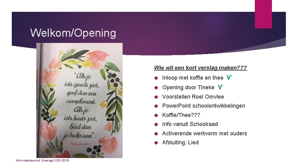 Welkom/Opening Wie wil een kort verslag maken? ? ? Informatieavond Smaragd 22012019 Inloop met