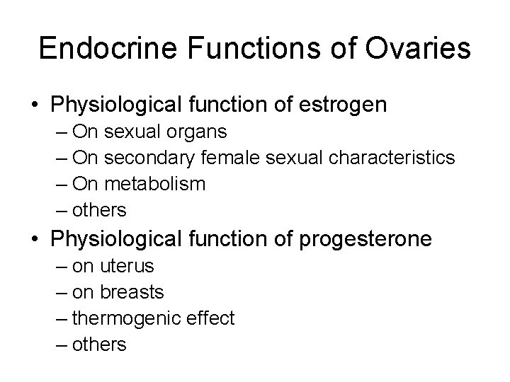 Endocrine Functions of Ovaries • Physiological function of estrogen – On sexual organs –
