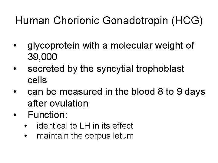 Human Chorionic Gonadotropin (HCG) • glycoprotein with a molecular weight of 39, 000 secreted