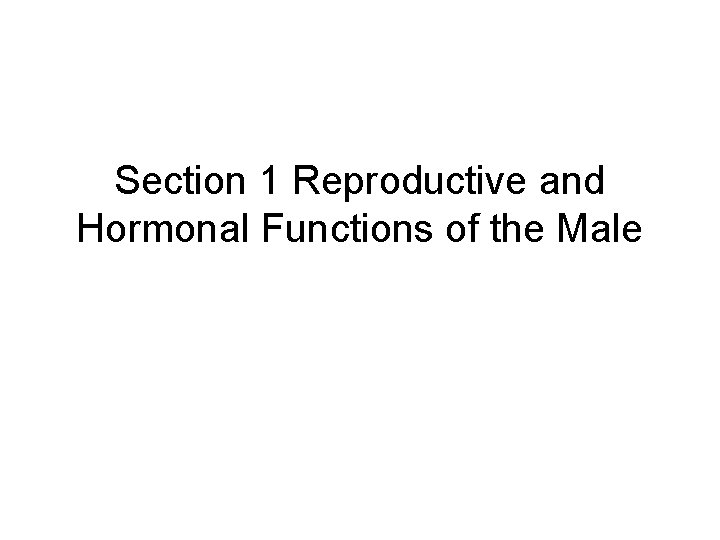Section 1 Reproductive and Hormonal Functions of the Male 
