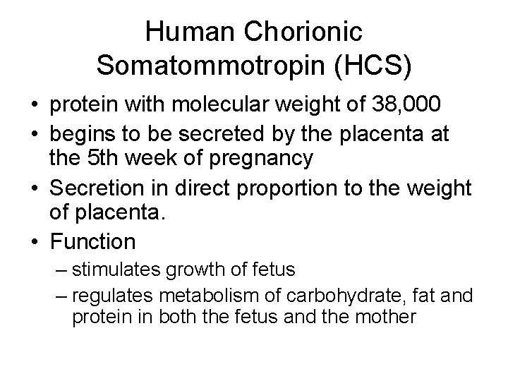 Human Chorionic Somatommotropin (HCS) • protein with molecular weight of 38, 000 • begins