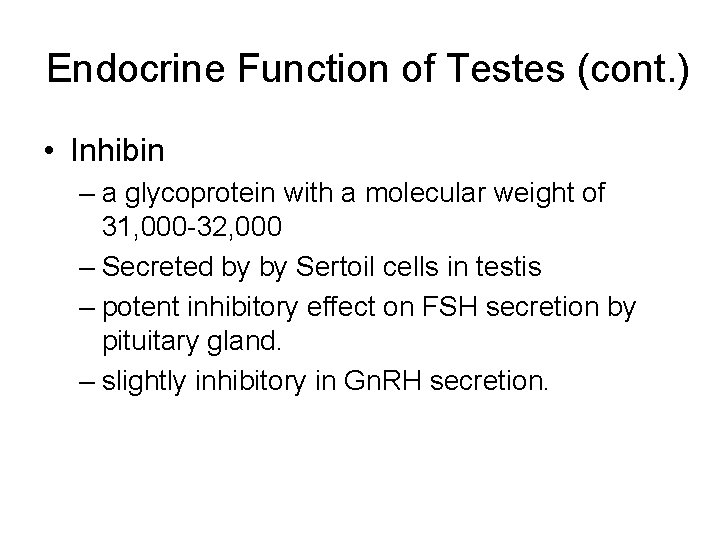 Endocrine Function of Testes (cont. ) • Inhibin – a glycoprotein with a molecular