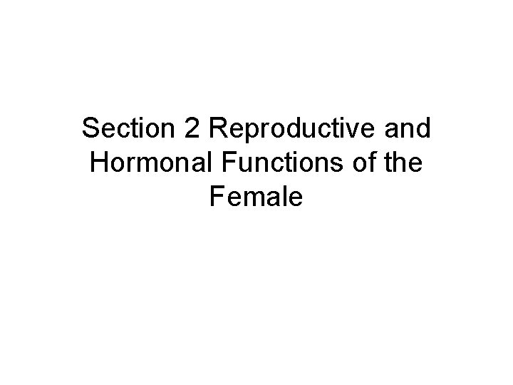 Section 2 Reproductive and Hormonal Functions of the Female 