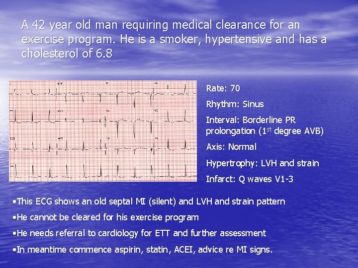 A 42 year old man requiring medical clearance for an exercise program. He is