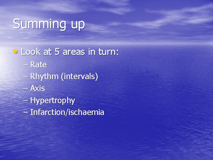 Summing up • Look at 5 areas in turn: – Rate – Rhythm (intervals)