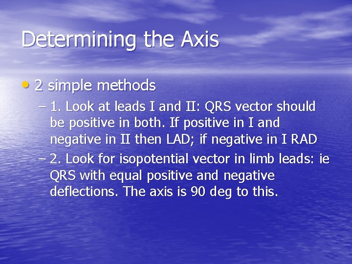 Determining the Axis • 2 simple methods – 1. Look at leads I and