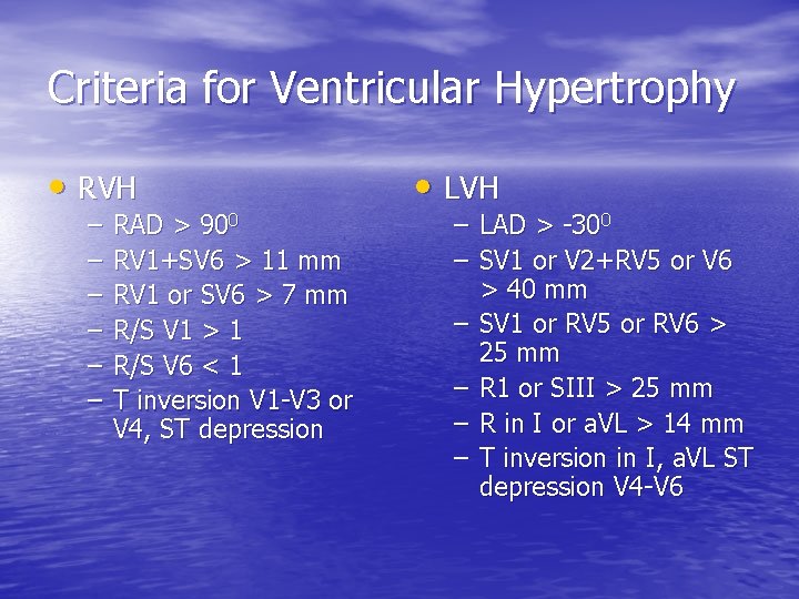 Criteria for Ventricular Hypertrophy • RVH – – – RAD > 900 RV 1+SV