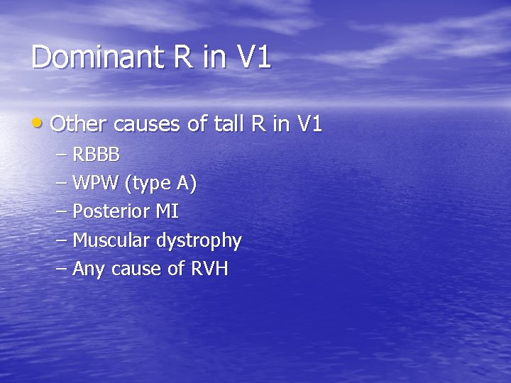 Dominant R in V 1 • Other causes of tall R in V 1