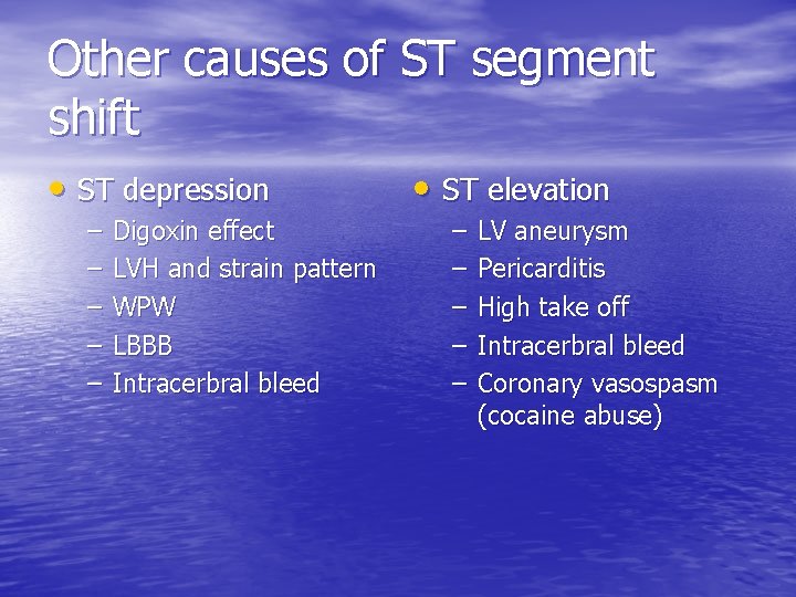 Other causes of ST segment shift • ST depression – – – Digoxin effect