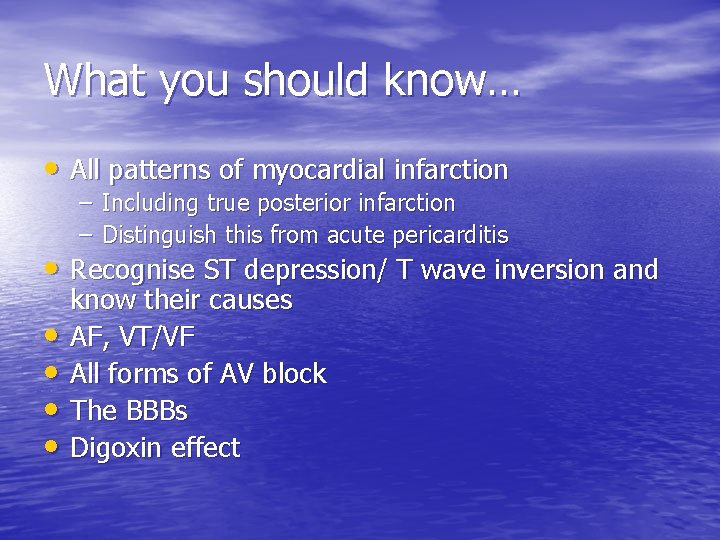 What you should know… • All patterns of myocardial infarction – Including true posterior