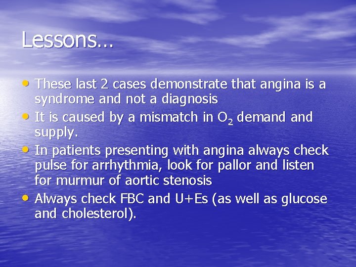 Lessons… • These last 2 cases demonstrate that angina is a • • •