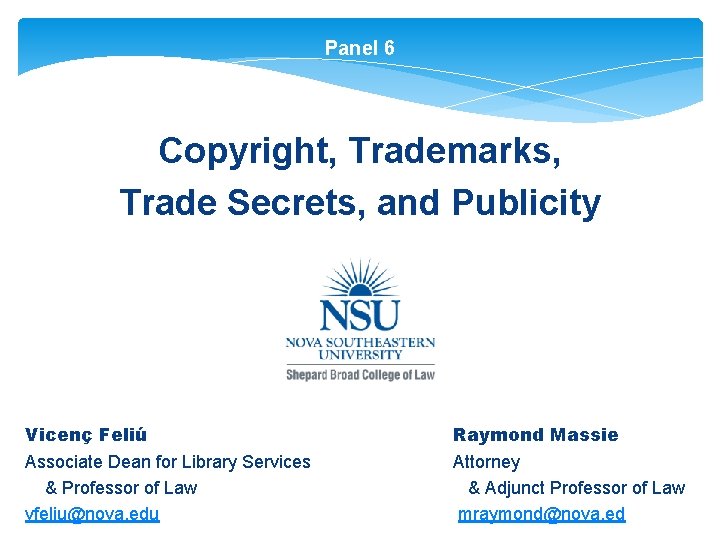 Panel 6 Copyright, Trademarks, Trade Secrets, and Publicity Vicenç Feliú Associate Dean for Library