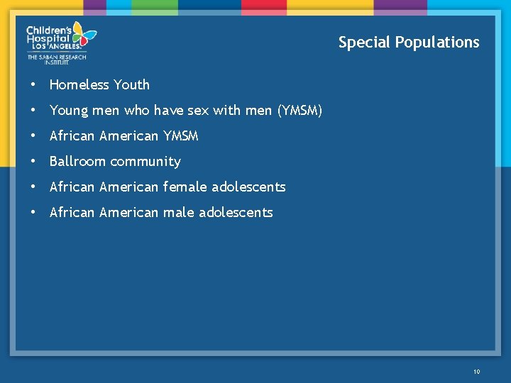 Special Populations • Homeless Youth • Young men who have sex with men (YMSM)