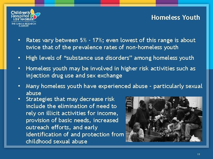 Homeless Youth • Rates vary between 5% - 17%; even lowest of this range