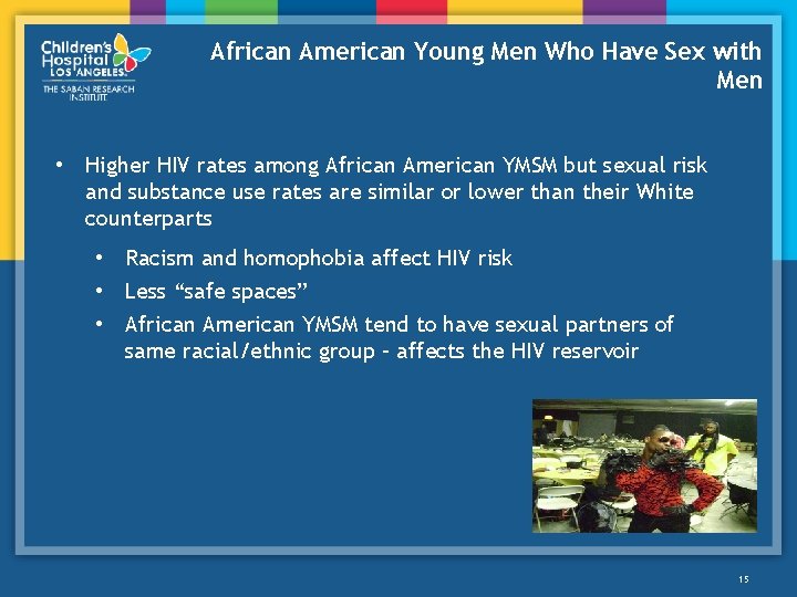 African American Young Men Who Have Sex with Men • Higher HIV rates among