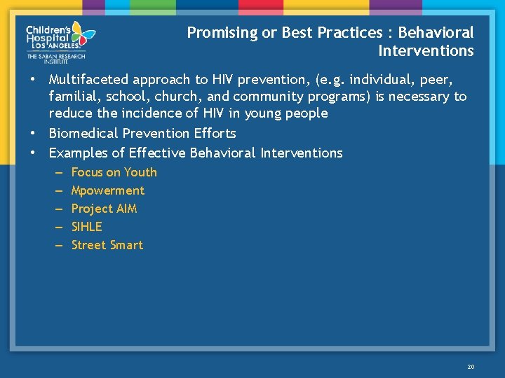 Promising or Best Practices : Behavioral Interventions • Multifaceted approach to HIV prevention, (e.