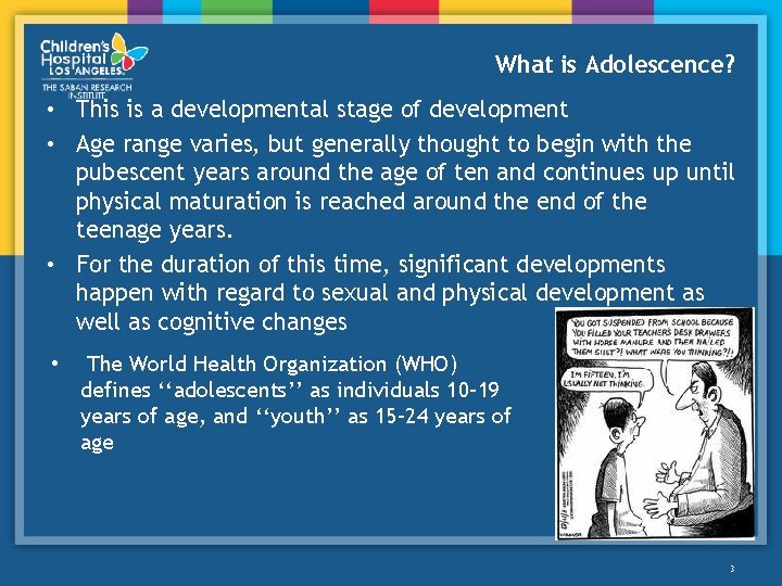 What is Adolescence? • This is a developmental stage of development • Age range