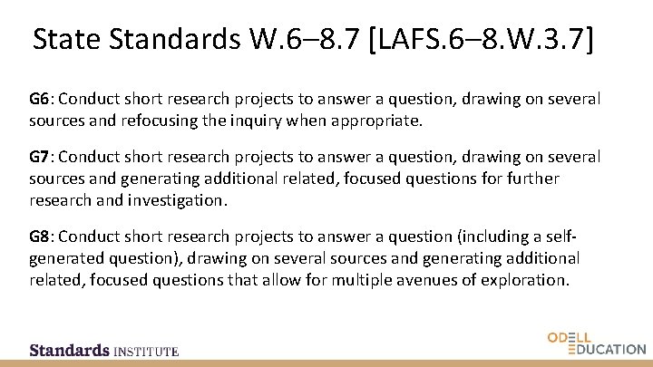 State Standards W. 6– 8. 7 [LAFS. 6– 8. W. 3. 7] G 6:
