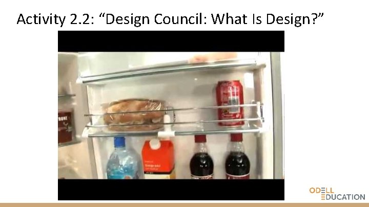 Activity 2. 2: “Design Council: What Is Design? ” 