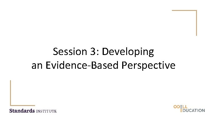 Session 3: Developing an Evidence-Based Perspective 