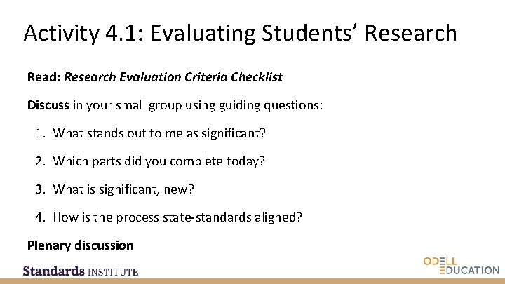 Activity 4. 1: Evaluating Students’ Research Read: Research Evaluation Criteria Checklist Discuss in your