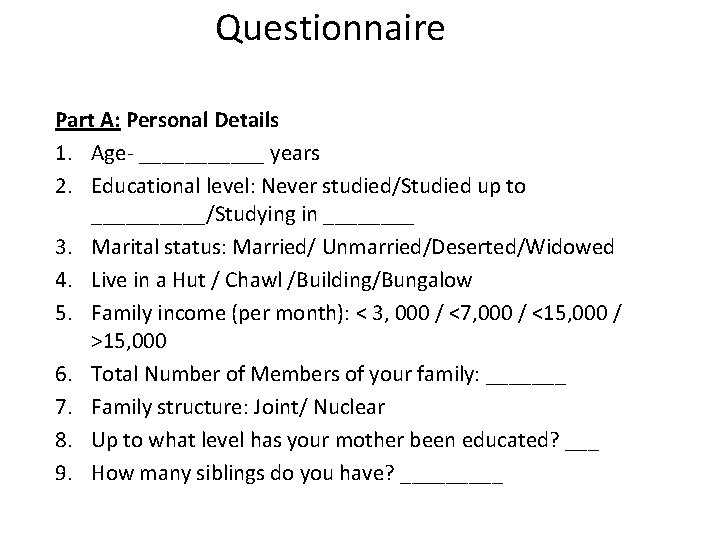 Questionnaire Part A: Personal Details 1. Age- ______ years 2. Educational level: Never studied/Studied