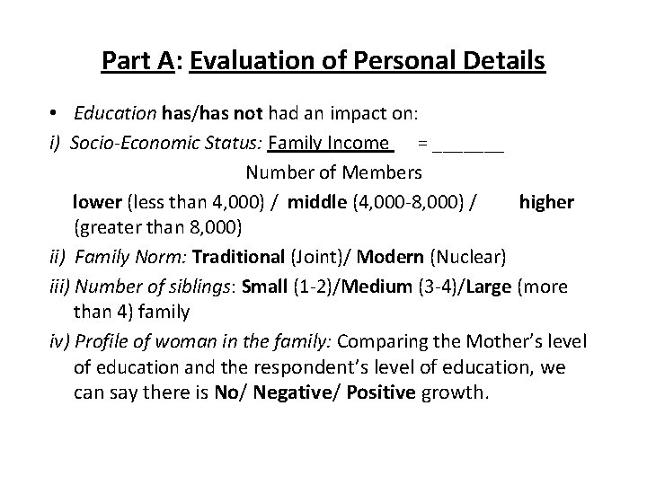 Part A: Evaluation of Personal Details • Education has/has not had an impact on: