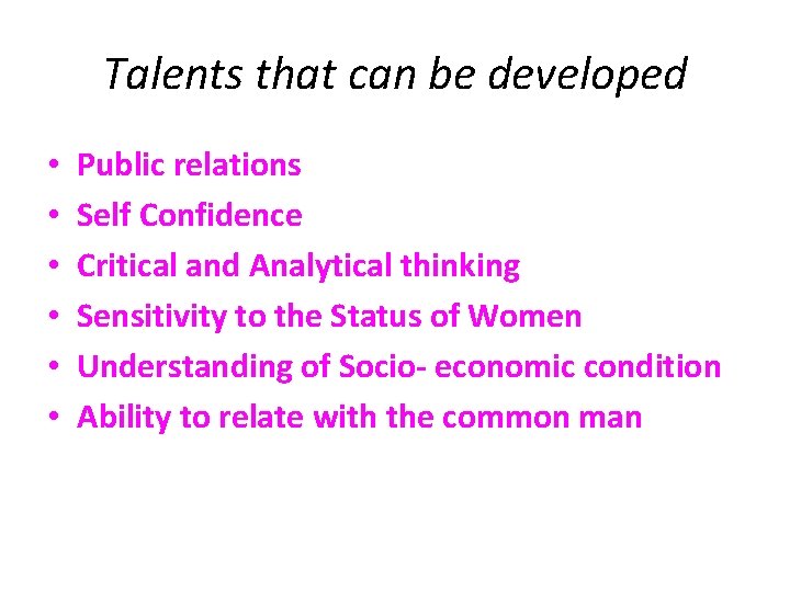 Talents that can be developed • • • Public relations Self Confidence Critical and