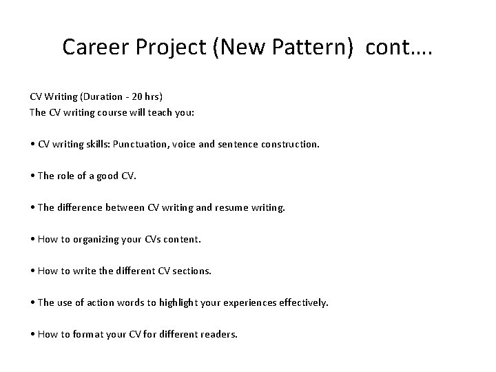 Career Project (New Pattern) cont…. CV Writing (Duration - 20 hrs) The CV writing