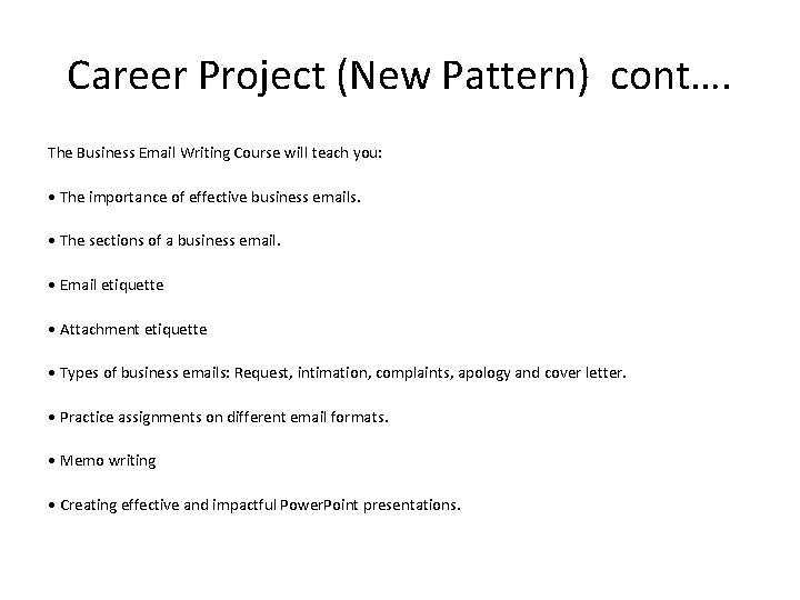 Career Project (New Pattern) cont…. The Business Email Writing Course will teach you: •