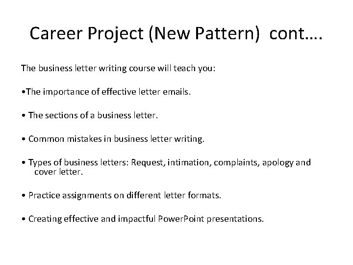 Career Project (New Pattern) cont…. The business letter writing course will teach you: •