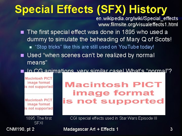 Special Effects (SFX) History en. wikipedia. org/wiki/Special_effects www. filmsite. org/visualeffects 1. html n The