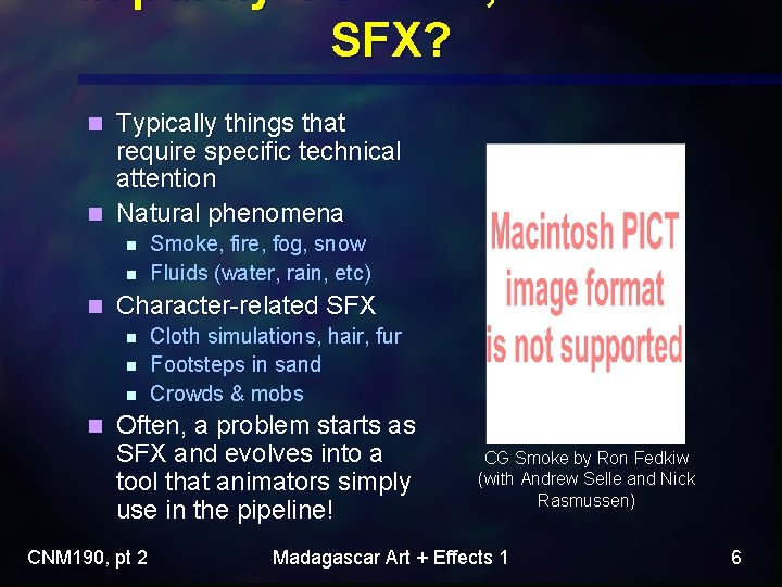 In purely CG films, what are SFX? Typically things that require specific technical attention