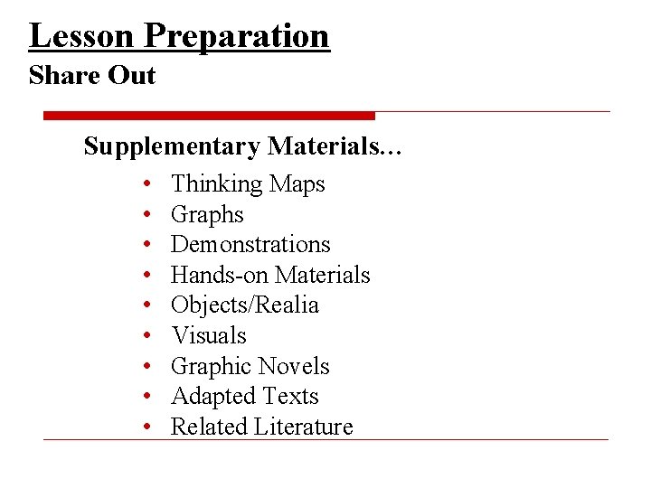 Lesson Preparation Share Out Supplementary Materials… • • • Thinking Maps Graphs Demonstrations Hands-on