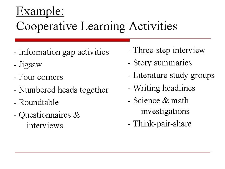 Example: Cooperative Learning Activities - Information gap activities - Jigsaw - Four corners -