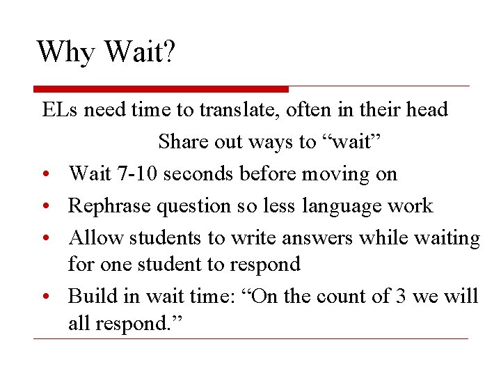 Why Wait? ELs need time to translate, often in their head Share out ways