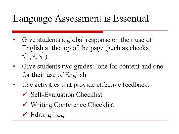 Language Assessment is Essential • Give students a global response on their use of
