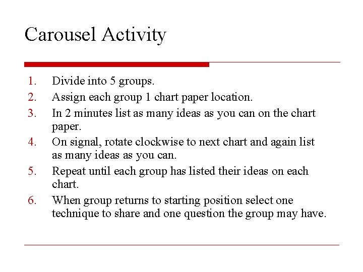 Carousel Activity 1. 2. 3. 4. 5. 6. Divide into 5 groups. Assign each