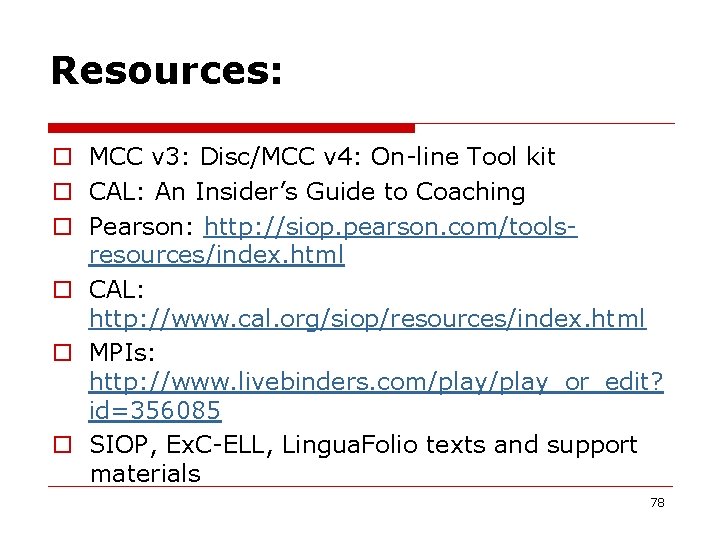 Resources: o MCC v 3: Disc/MCC v 4: On-line Tool kit o CAL: An