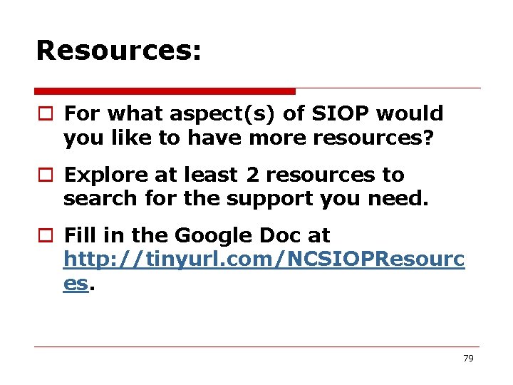 Resources: o For what aspect(s) of SIOP would you like to have more resources?
