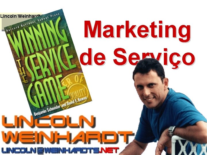 Lincoln Weinhardt: Marketing de Serviço SCHNEIDER, Benjamin & BOWEN, David E. Winning the Service