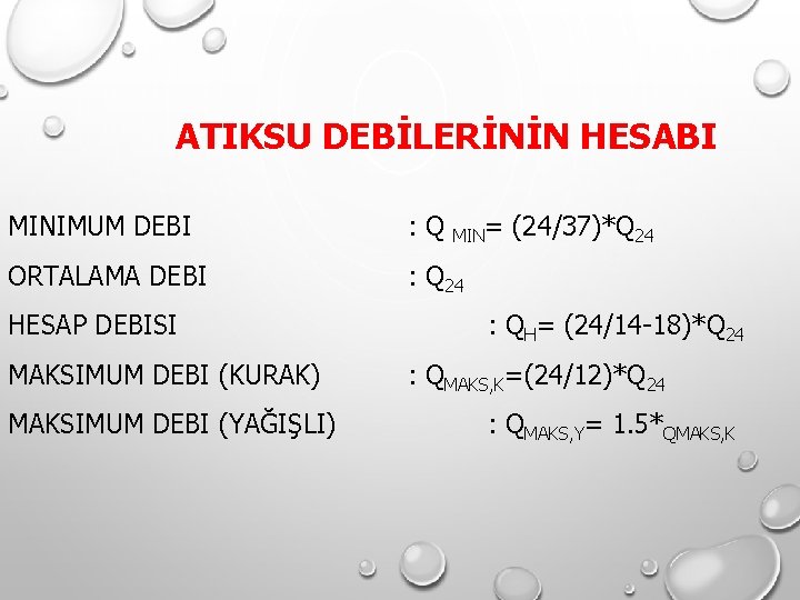 ATIKSU DEBİLERİNİN HESABI MINIMUM DEBI : Q MIN= (24/37)*Q 24 ORTALAMA DEBI : Q ATIKSU DEBİLERİNİN HESABI MINIMUM DEBI : Q MIN= (24/37)*Q 24 ORTALAMA DEBI : Q