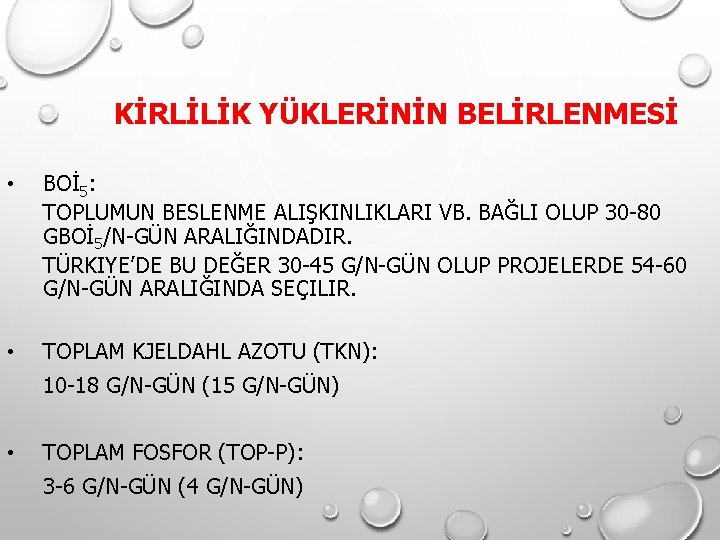 KİRLİLİK YÜKLERİNİN BELİRLENMESİ • BOİ 5: TOPLUMUN BESLENME ALIŞKINLIKLARI VB. BAĞLI OLUP 30 -80 KİRLİLİK YÜKLERİNİN BELİRLENMESİ • BOİ 5: TOPLUMUN BESLENME ALIŞKINLIKLARI VB. BAĞLI OLUP 30 -80