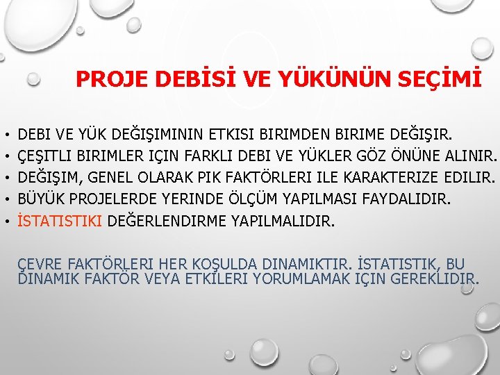 PROJE DEBİSİ VE YÜKÜNÜN SEÇİMİ • • • DEBI VE YÜK DEĞIŞIMININ ETKISI BIRIMDEN PROJE DEBİSİ VE YÜKÜNÜN SEÇİMİ • • • DEBI VE YÜK DEĞIŞIMININ ETKISI BIRIMDEN