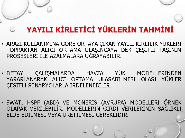YAYILI KİRLETİCİ YÜKLERİN TAHMİNİ • ARAZI KULLANIMINA GÖRE ORTAYA ÇIKAN YAYILI KIRLILIK YÜKLERI TOPRAKTAN YAYILI KİRLETİCİ YÜKLERİN TAHMİNİ • ARAZI KULLANIMINA GÖRE ORTAYA ÇIKAN YAYILI KIRLILIK YÜKLERI TOPRAKTAN