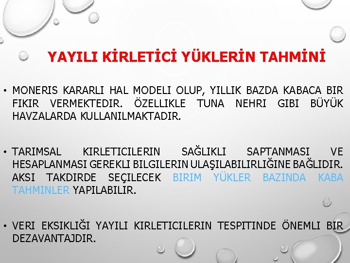 YAYILI KİRLETİCİ YÜKLERİN TAHMİNİ • MONERIS KARARLI HAL MODELI OLUP, YILLIK BAZDA KABACA BIR YAYILI KİRLETİCİ YÜKLERİN TAHMİNİ • MONERIS KARARLI HAL MODELI OLUP, YILLIK BAZDA KABACA BIR