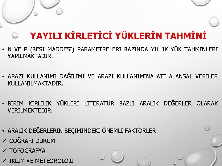YAYILI KİRLETİCİ YÜKLERİN TAHMİNİ • N VE P (BESI MADDESI) PARAMETRELERI BAZINDA YILLIK YÜK YAYILI KİRLETİCİ YÜKLERİN TAHMİNİ • N VE P (BESI MADDESI) PARAMETRELERI BAZINDA YILLIK YÜK
