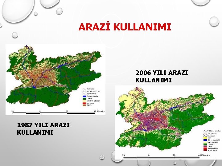 ARAZİ KULLANIMI 2006 YILI ARAZI KULLANIMI 1987 YILI ARAZI KULLANIMI ARAZİ KULLANIMI 2006 YILI ARAZI KULLANIMI 1987 YILI ARAZI KULLANIMI
