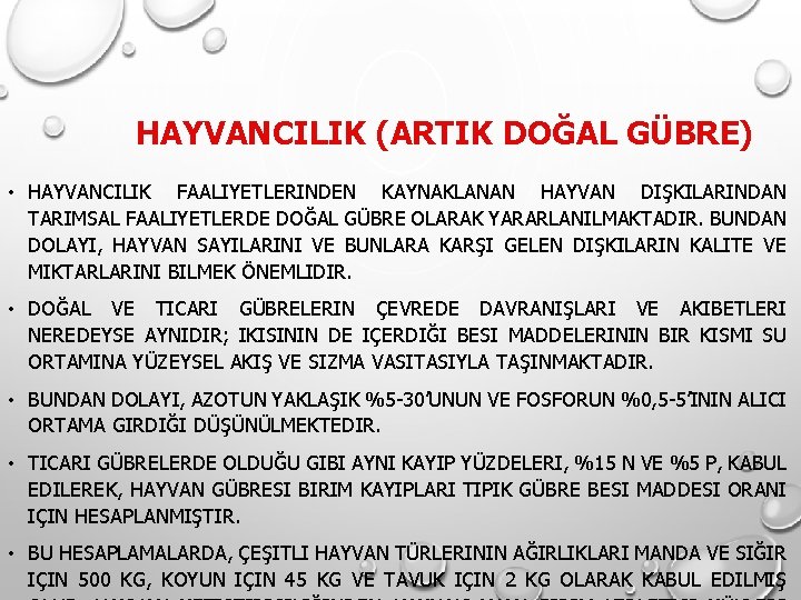 HAYVANCILIK (ARTIK DOĞAL GÜBRE) • HAYVANCILIK FAALIYETLERINDEN KAYNAKLANAN HAYVAN DIŞKILARINDAN TARIMSAL FAALIYETLERDE DOĞAL GÜBRE HAYVANCILIK (ARTIK DOĞAL GÜBRE) • HAYVANCILIK FAALIYETLERINDEN KAYNAKLANAN HAYVAN DIŞKILARINDAN TARIMSAL FAALIYETLERDE DOĞAL GÜBRE