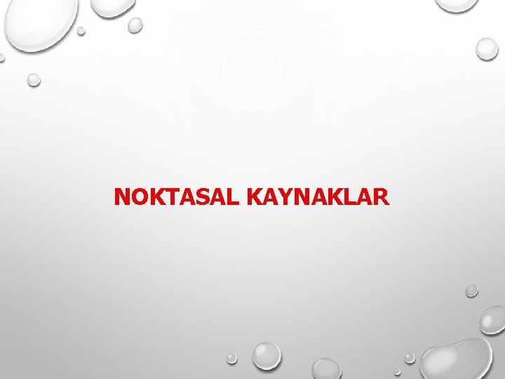NOKTASAL KAYNAKLAR NOKTASAL KAYNAKLAR
